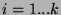 $ i=1...k$