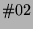 $ \char93 02$