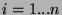 $ i=1...n$