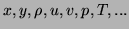 $ x,y,\rho,u,v,p,T,...$