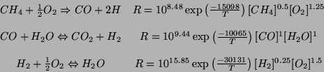 \begin{displaymath}\begin{array}{cc}
 CH_4 +\frac{1}{2}O_2 \Rightarrow CO+2H & R...
...ft( \frac{-30131}{T}\right)[H_2]^{0.25}[O_2]^{1.5}
 \end{array}\end{displaymath}