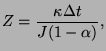 $\displaystyle Z=\frac{\kappa\Delta t}{J (1-\alpha)},$