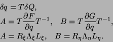 \begin{displaymath}\begin{split}
 &\delta q=T\delta Q,\\  
 &A=T\frac{\partial F...
...xi}L_{\xi},\;\;\;B=R_{\eta}\Lambda_{\eta}L_{\eta}.
 \end{split}\end{displaymath}