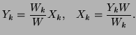 $\displaystyle Y_{k}=\frac{W_{k}}{{W}}X_{k},\;\;\;X_{k}=\frac{Y_{k}{W}}{W_{k}}.$