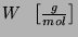 $ {W}\;\;\left[\frac{g}{mol}\right]$