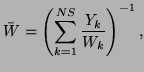 $\displaystyle \bar{W}=\left(\sum_{k=1}^{NS}\frac{Y_{k}}{W_{k}}\right)^{-1},$