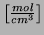 $ \left[\frac{mol}{cm^{3}}\right]$