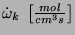 $ \dot{\omega}_{k}\;\left[\frac{mol}{cm^{3}s}\right]$