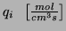 $ q_{i}\;\;\left[\frac{mol}{cm^{3}s}\right]$