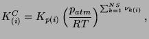 $\displaystyle K_{(i)}^{C}=K_{p(i)}\left(\frac{p_{atm}}{RT}\right)^{\sum_{k=1}^{NS}\nu_{k(i)}},$
