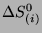 $ \Delta S_{(i)}^{0}$